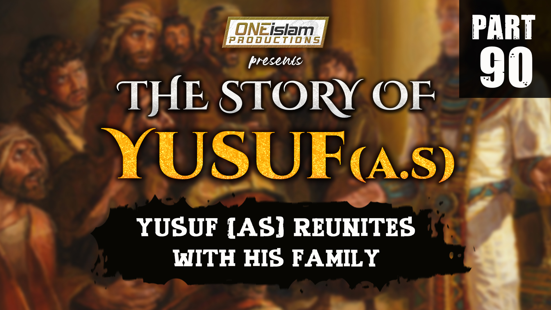 Yusuf (AS) Reunites With His Family | PART 90