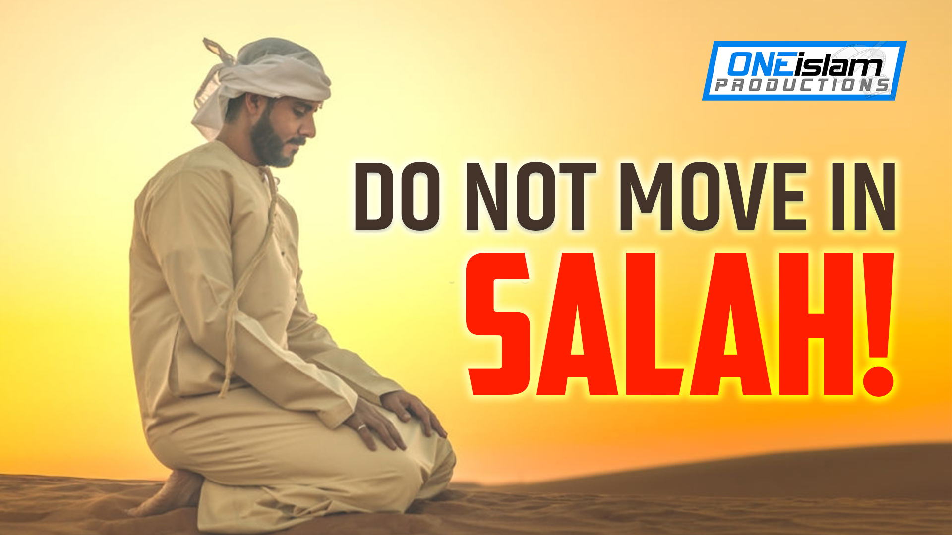 DO NOT MOVE IN SALAH!