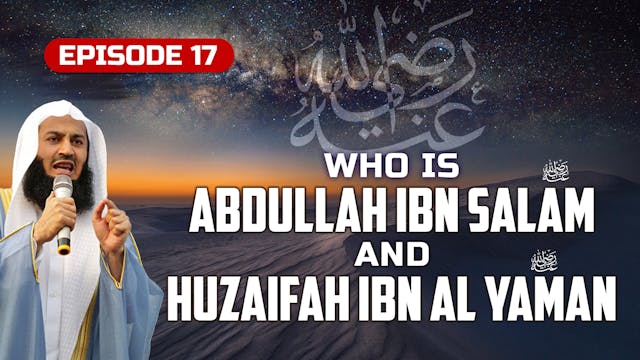 Ep 17 | Who is Abdullah Ibn Salam & H...