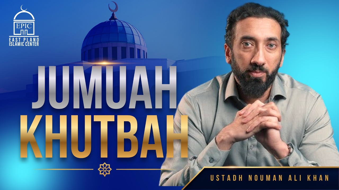 Ustad Nouman Ali Khan | Jummah Khutbah