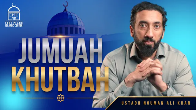 Ustad Nouman Ali Khan | Jummah Khutbah