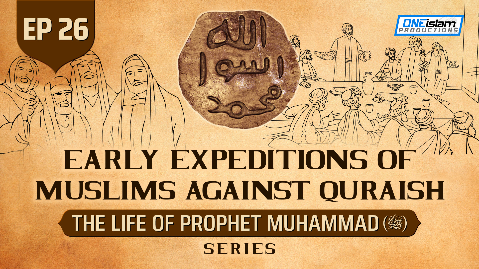 Ep 26 | Early Expeditions Of Muslims Against Quraish