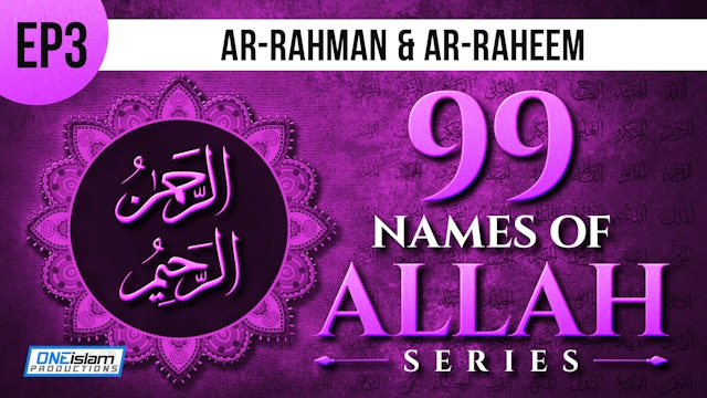 Ep 3 | Ar-Rahman & Ar-Raheem