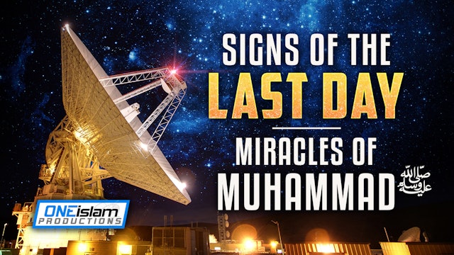 SIGNS OF THE LAST DAY | MIRACLES OF MUHAMMAD ﷺ