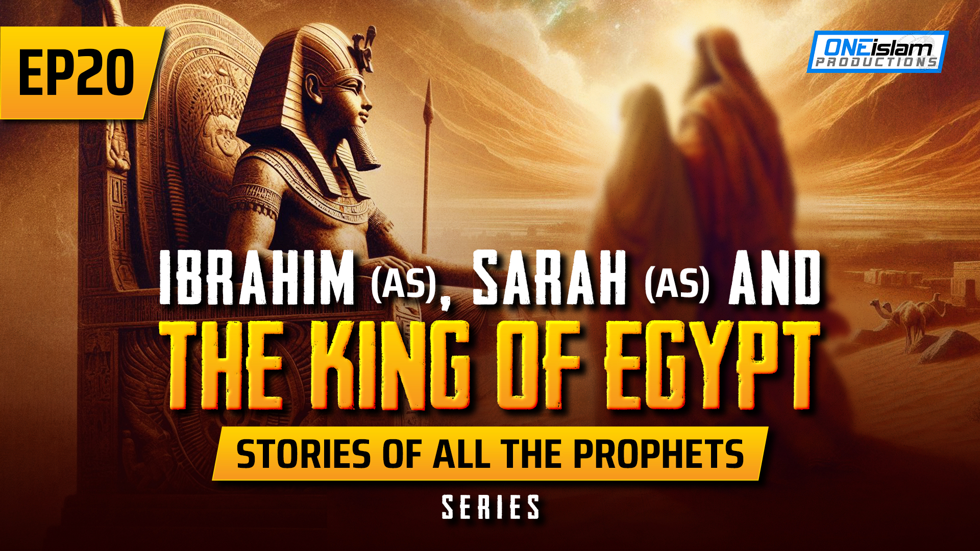EP 20 | Ibrahim (AS), Sarah (AS) & The King Of Egypt