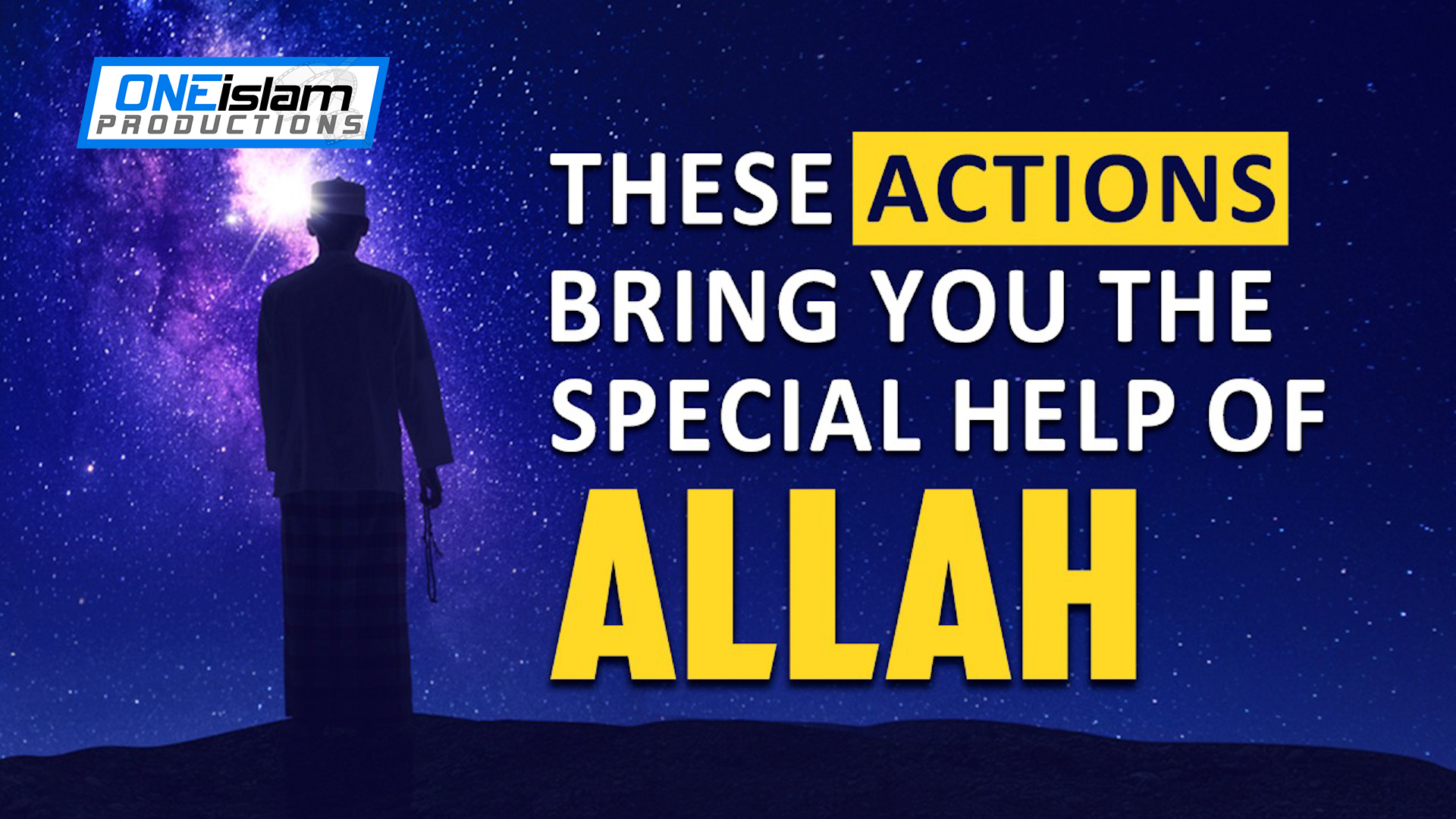 THESE ACTIONS BRING YOU THE SPECIAL HELP OF ALLAH