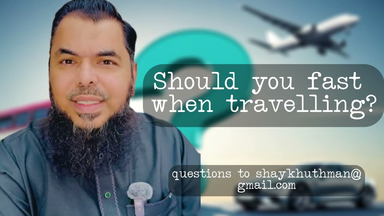 Should you fast when travelling - Shaykh Uthman Ibn Farooq