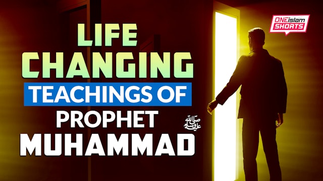 LIFE CHANGING TEACHINGS OF PROPHET MUHAMMAD (SAW)