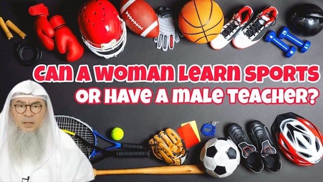 Is it permissible for a woman to learn sports or have a male teacher 