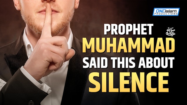 PROPHET (ﷺ) SAID THIS ABOUT SILENCE