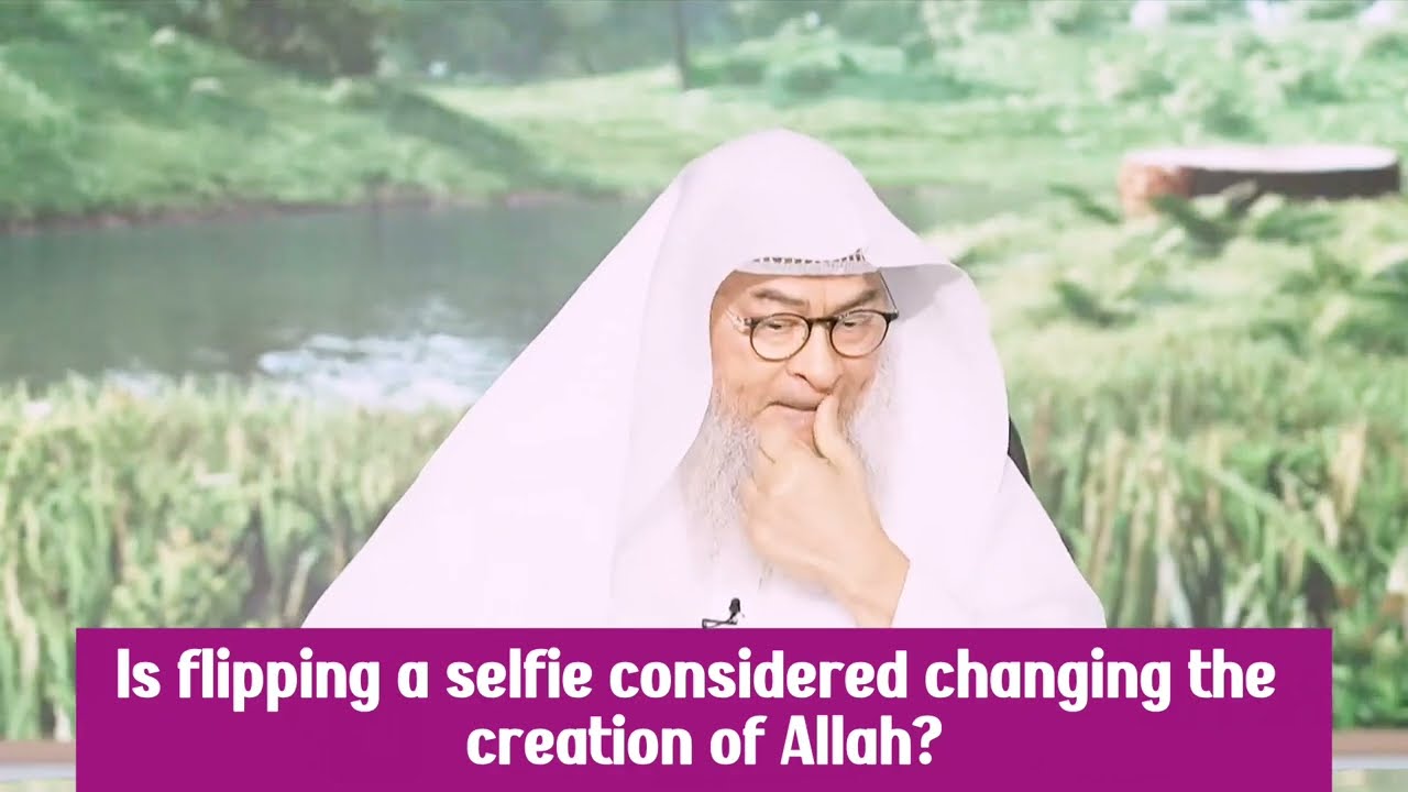 Is Flipping Selfie Considered Changing Creation Of Allah, What About Editing It?