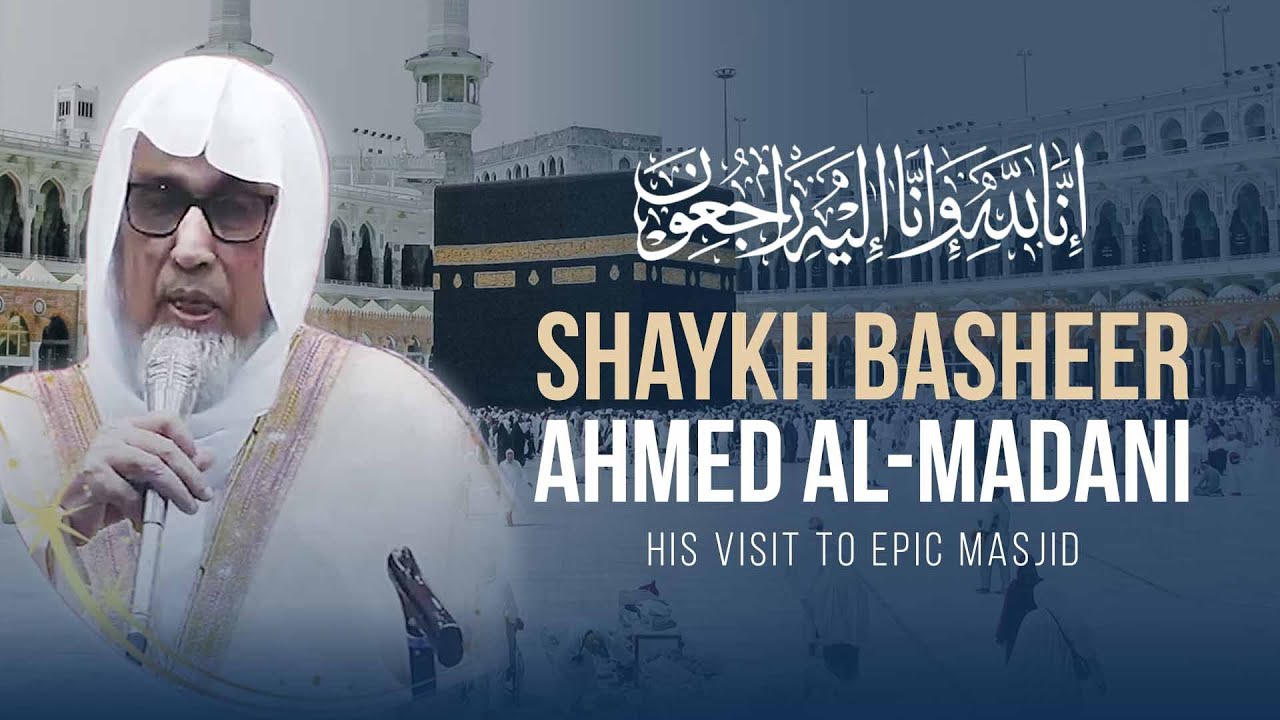 The Teacher Of The Imams Of The Haram - Sh. Basheer Ahmed Al-Madani