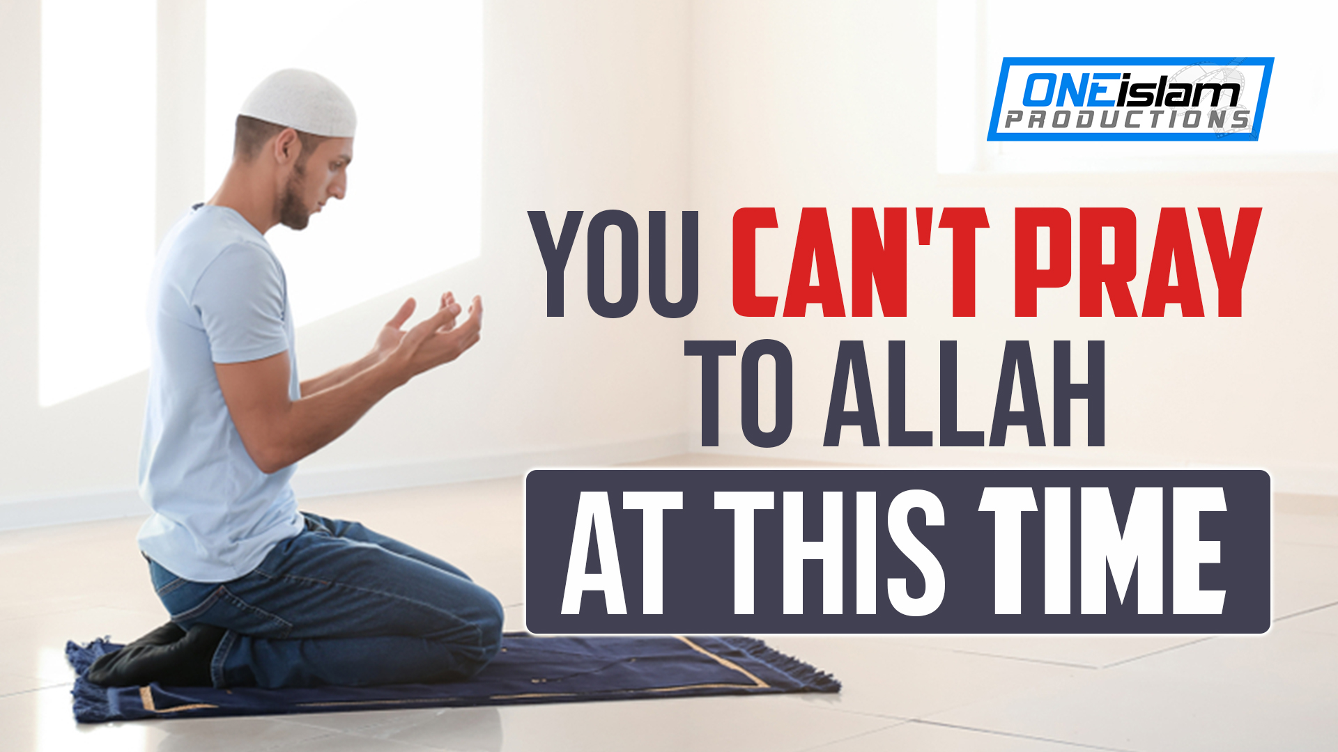 You Can't Pray To Allah At This Time
