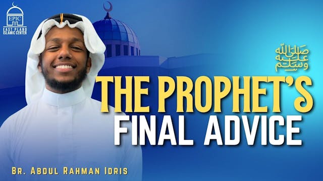 The Prophet’s ﷺ Final Advice - Br. Ab...