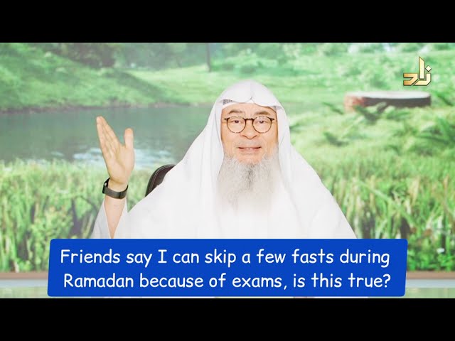 Friends Say I Can Skip A Few Fasts Due To Exams During Ramadan, Is This True?
