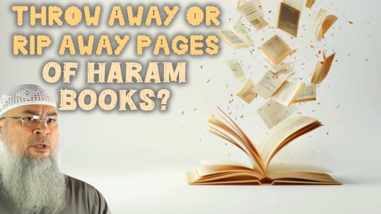 Can we throw away haram books or must we tear or rip out the pages 