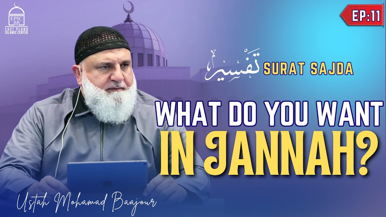 What Do You Want In Jannah - EP11 - Tafseer Surat Sajdah