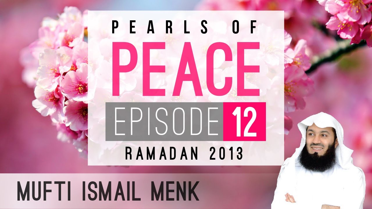 Pearls Of Peace - Episode 12 ~ Mufti Menk