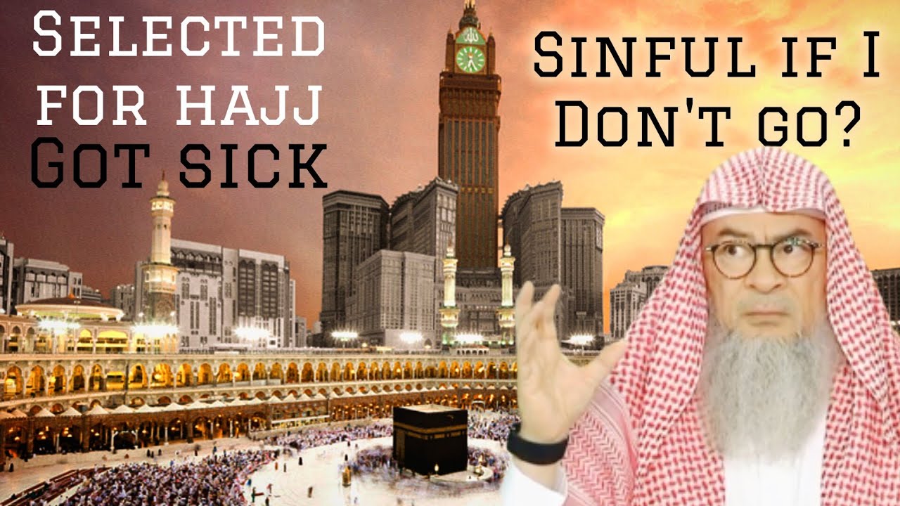 Got selected for Hajj Has money but got sick Sinful if I don't go 