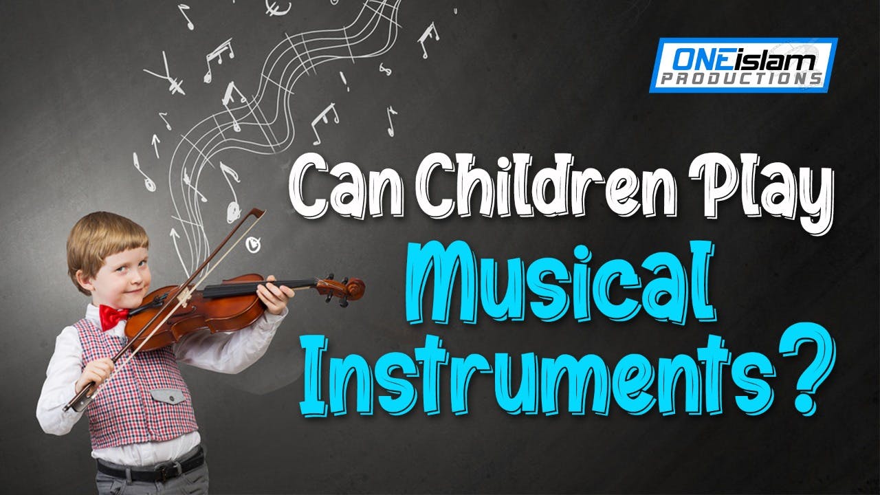 CAN CHILDREN PLAY MUSICAL INSTRUMENTS? Haram & Halal One Islam TV