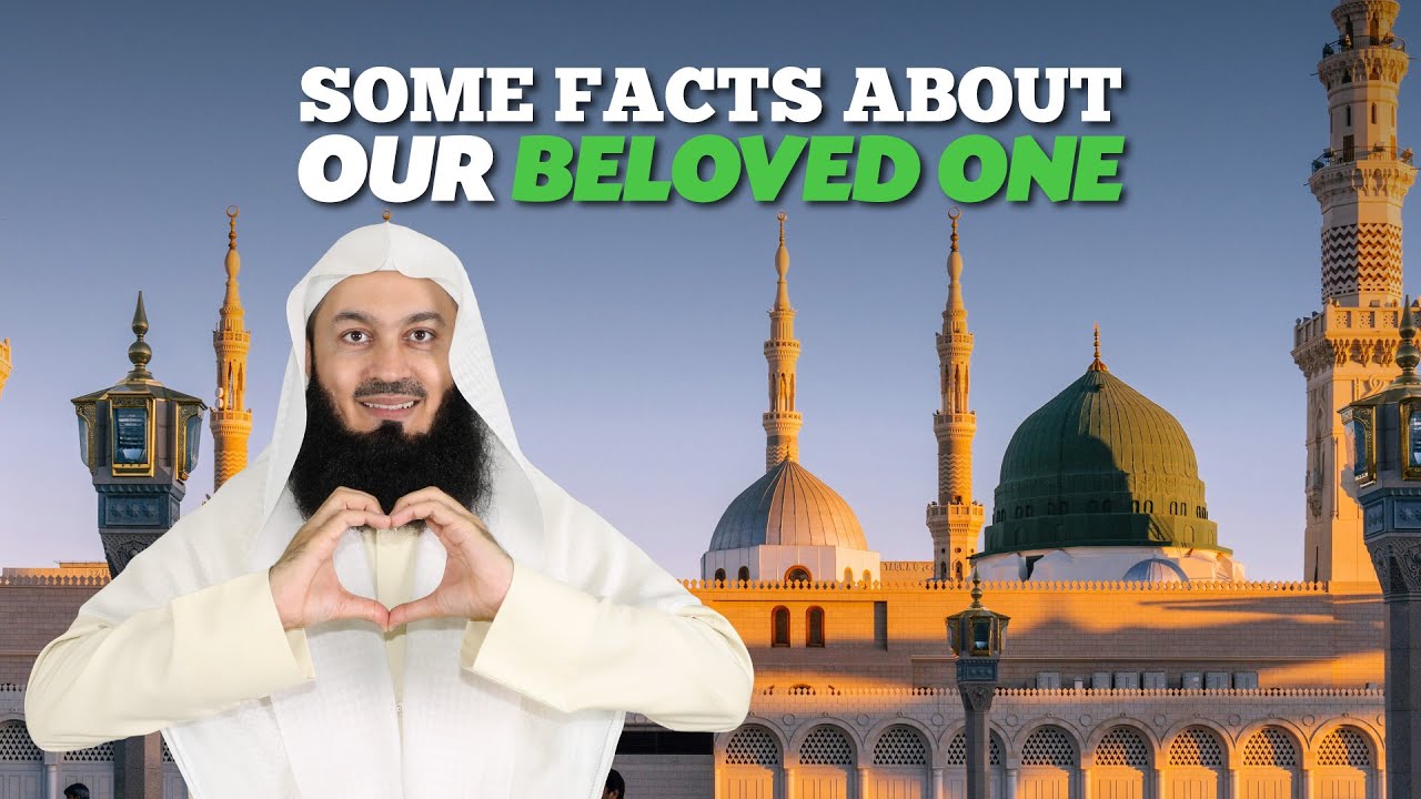 Some Facts About Our Beloved One - Mufti Menk