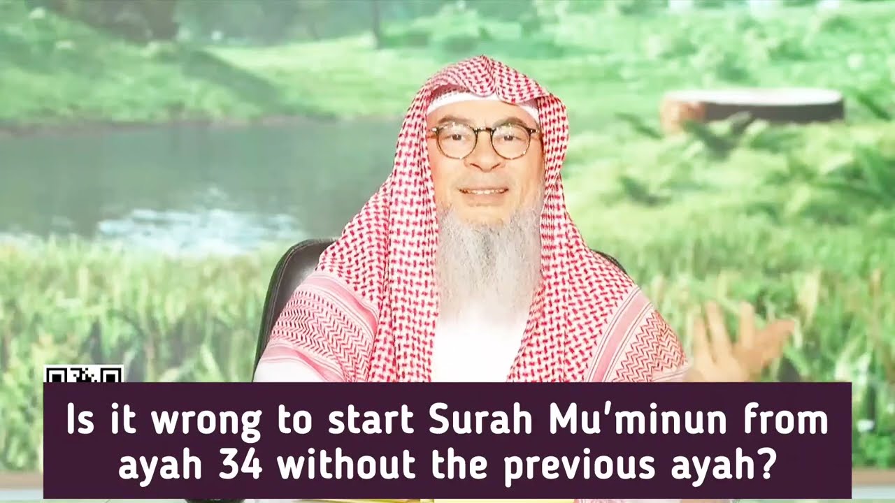 Is It Wrong To Start Surah Mu'minun From Ayah 34 Without Reciting Previous Ayah?