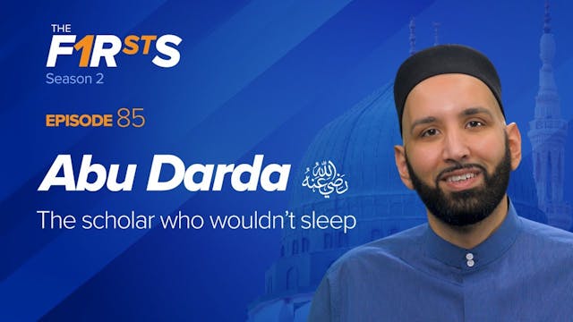 Abu Darda (ra) The Scholar Who Wouldn...