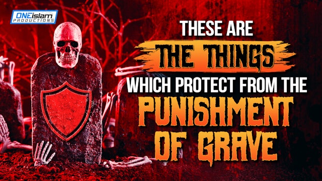 THESE ARE THE THINGS, WHICH PROTECT FROM THE PUNISHMENT OF GRAVE 