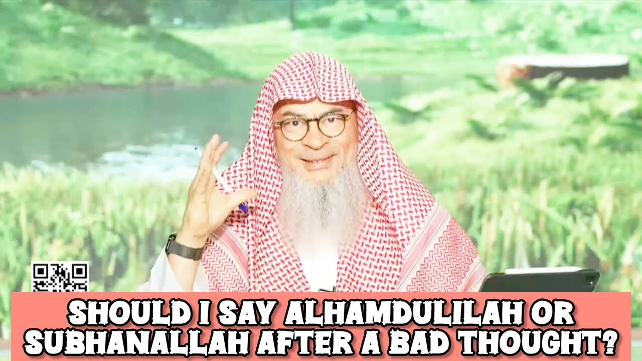 Should I say Alhamdulillah or SubhanAllah after a bad thought 