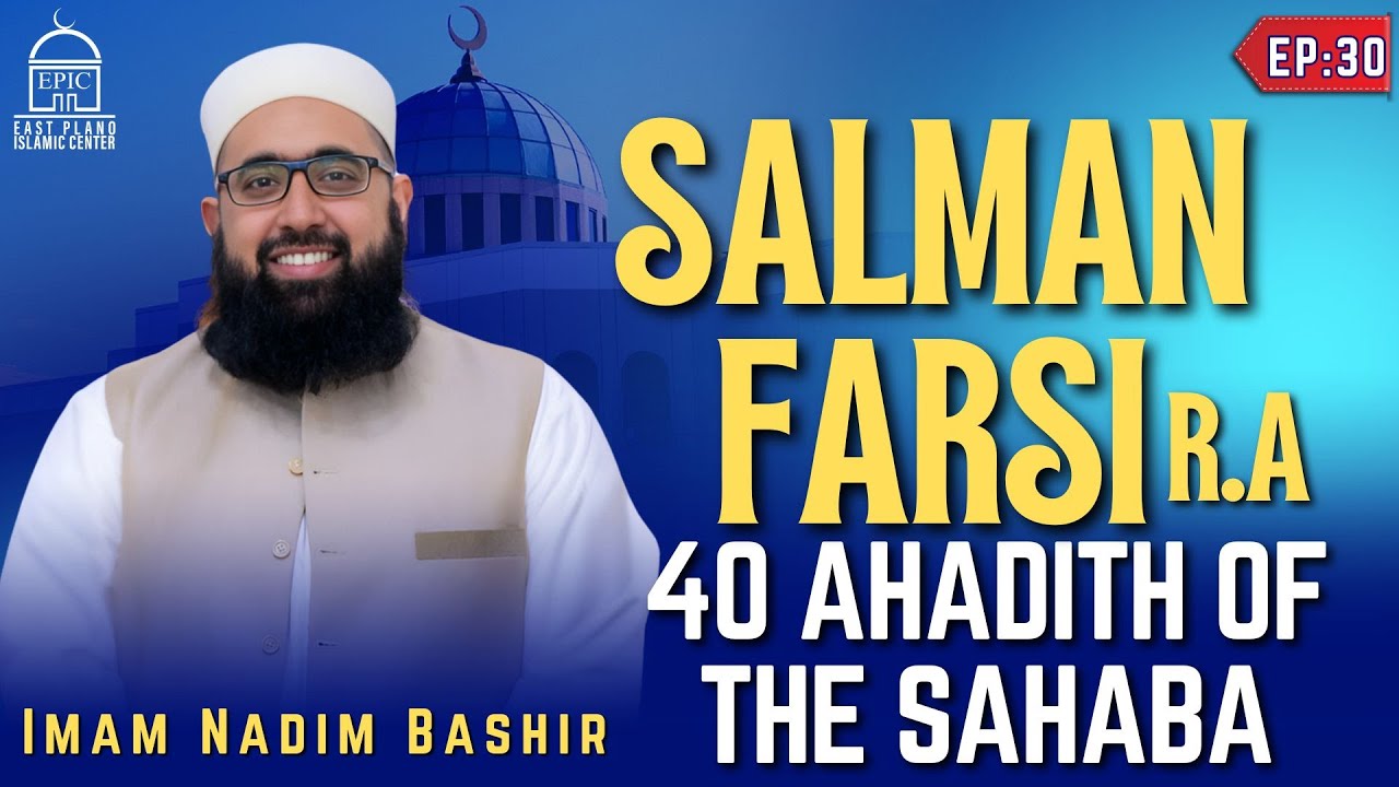 Salman Farsi (RA) - EP 30 - 40 Ahadith Of Sahabah