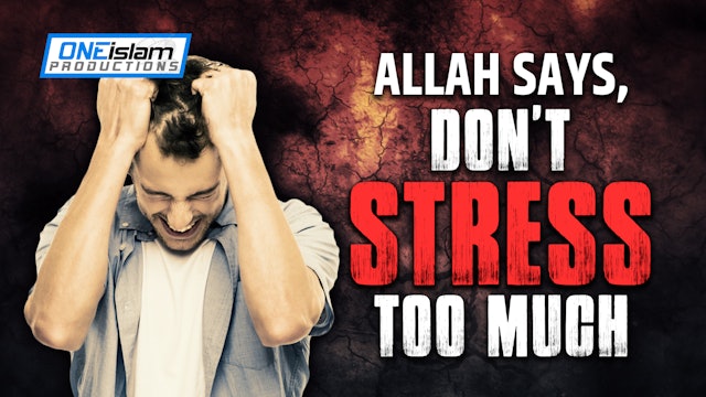 ALLAH SAYS, DON’T STRESS TOO MUCH