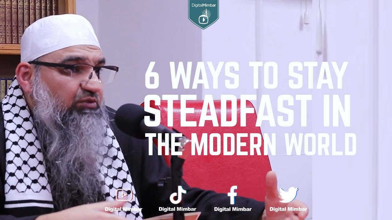 6 ways to stay Steadfast in the Modern world - Murtaza Khan
