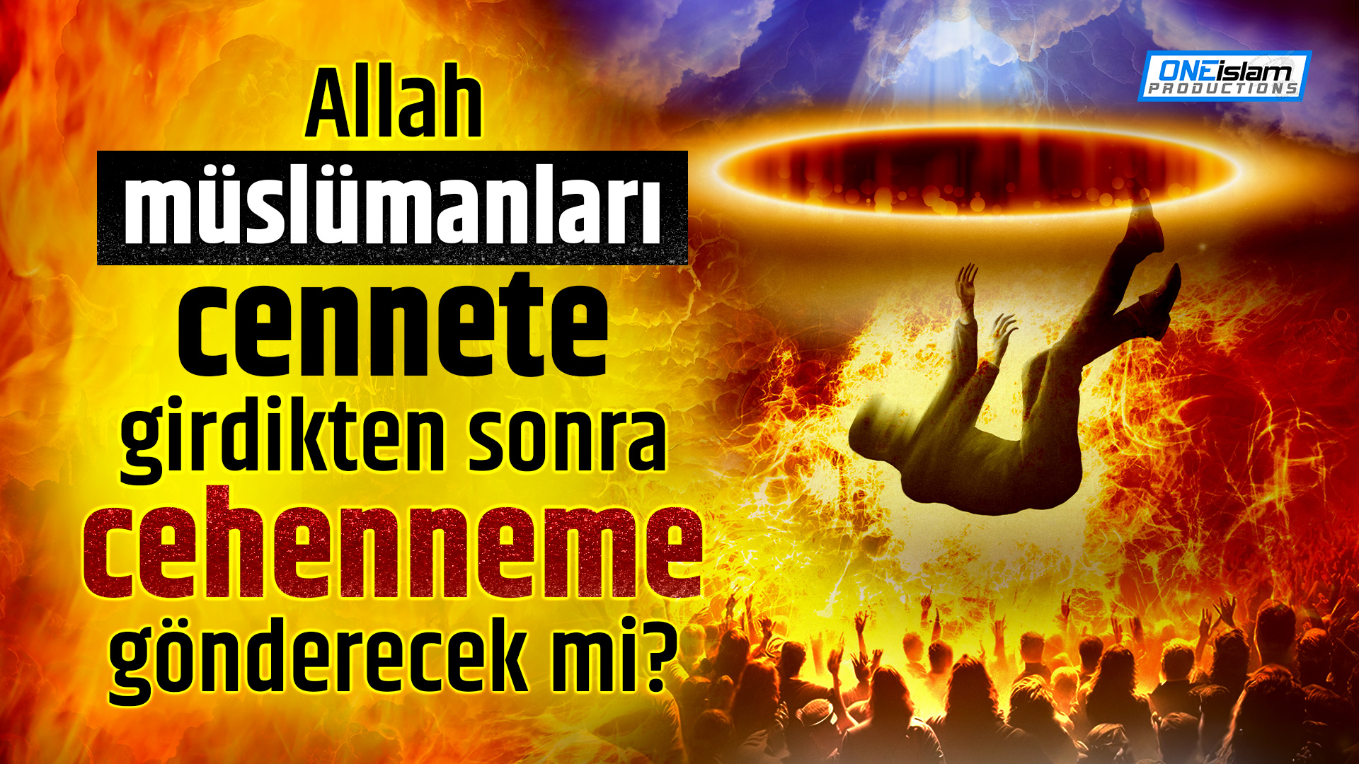 Allah müslümanları cennete girdikten sonra cehenneme gönderecek mi?