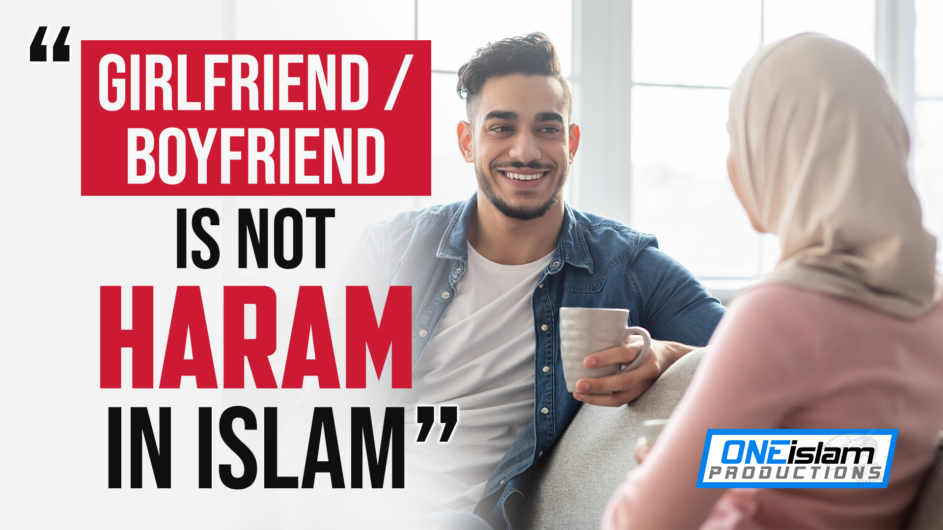 "GIRLFRIEND / BOYFRIEND IS NOT HARAM IN ISLAM"