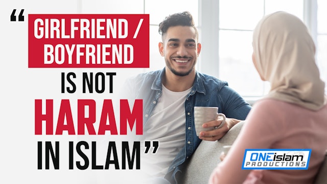 "GIRLFRIEND / BOYFRIEND IS NOT HARAM IN ISLAM"