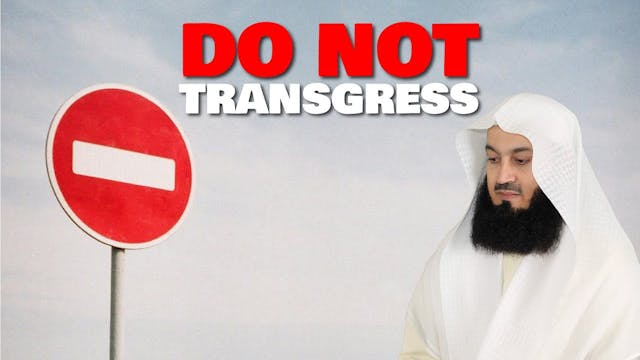 Do Not Transgress - Mufti Menk