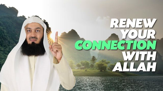 Renew Your Connection With Allah! - M...