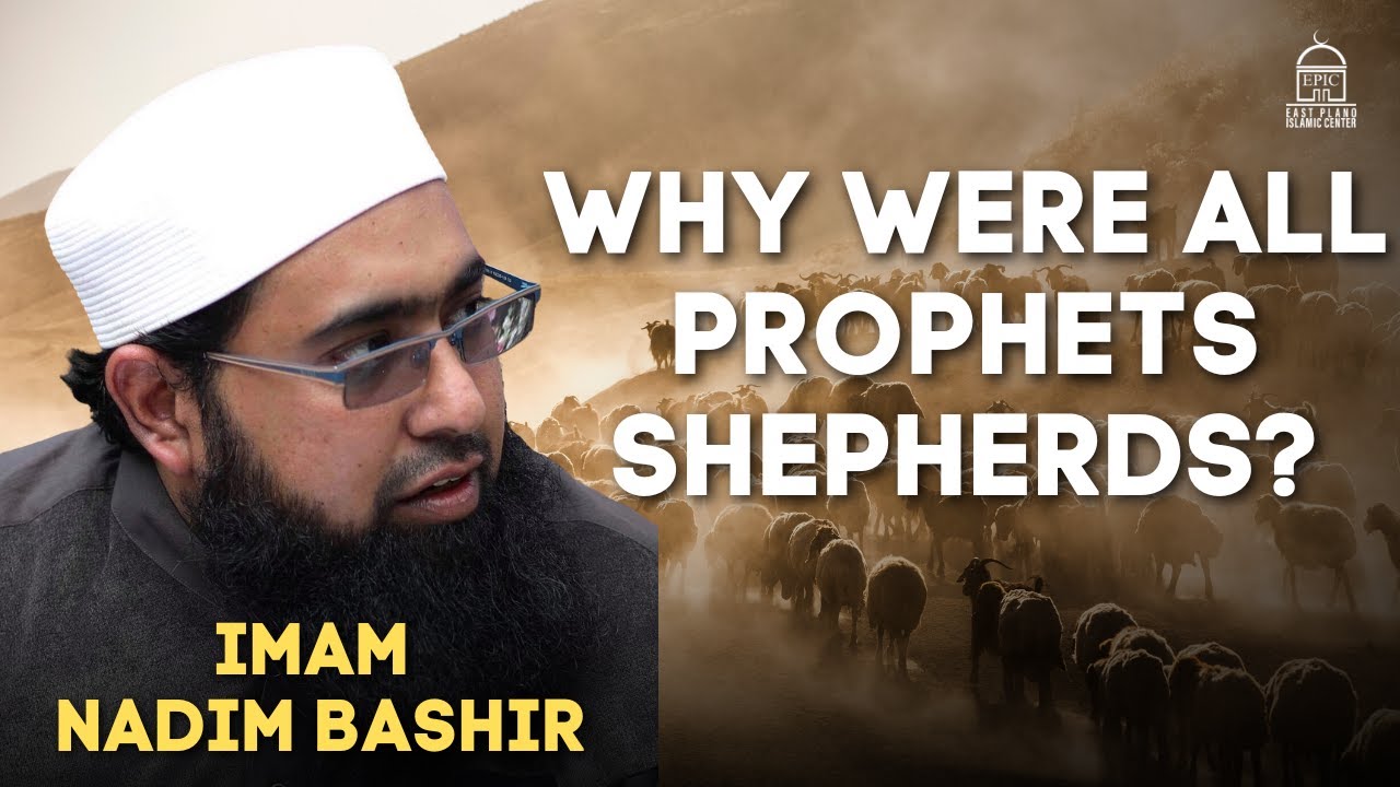 Why were all the Prophets Shepherds - Imam Nadim Bashir
