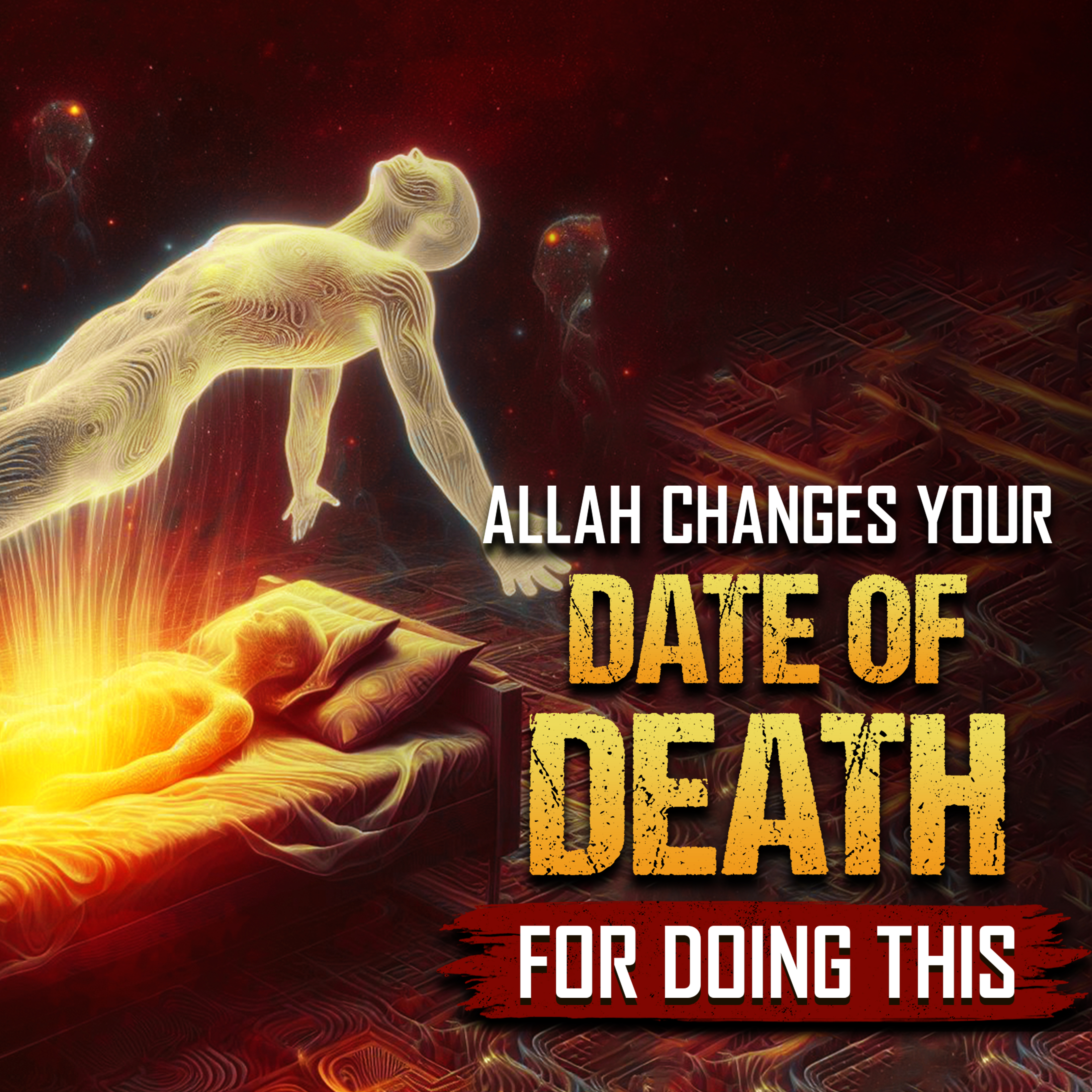 Allah Changes Your Date Of Death For Doing This