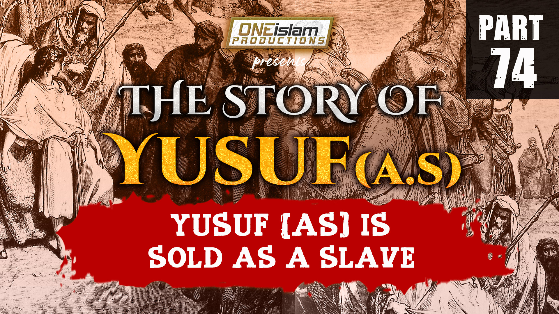 Yusuf (AS) Is Sold Out As A Slave | PART 74