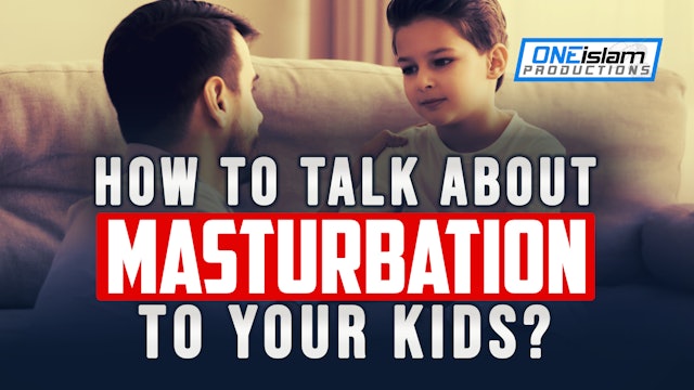 HOW TO TALK ABOUT MASTURBATION TO YOUR KIDS