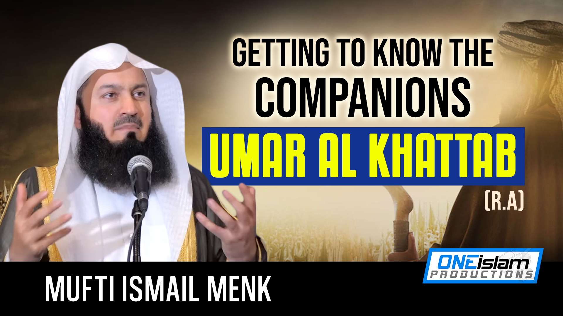 Getting to Know the Companions - Umar al Khattab (RA)