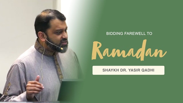 Khutbah - Bidding Farewell to Ramadan! - Shaykh Dr. Yasir Qadhi
