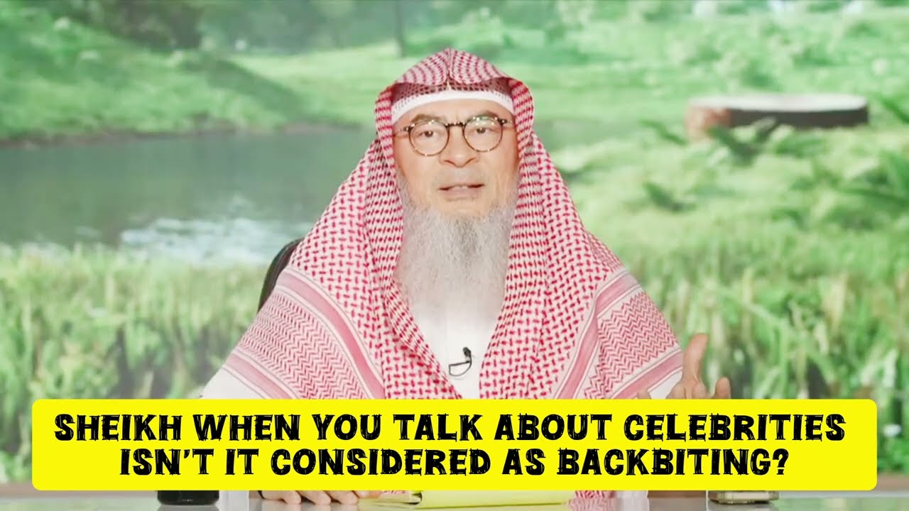 Sheikh When You Talk About Celebrities, Isn't It Considered As Backbiting?