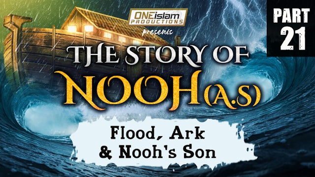 Flood, Ark & Nooh's Son | The Story Of Nooh | PART 21
