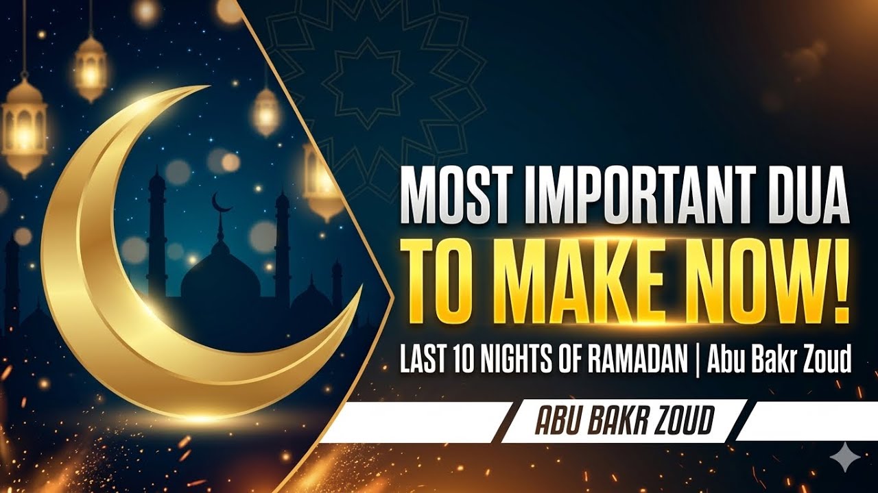 Why This Is The Most important Dua To make During The Last 10 Nights Of Ramadan?