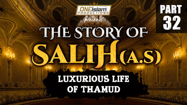 Luxurious Life of Thamud | The Story Of Salih | PART 32