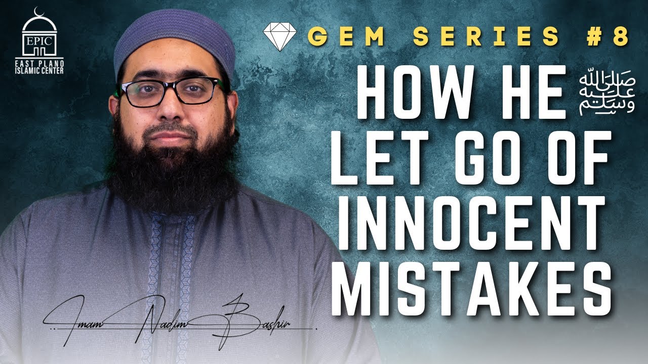 How He ﷺ Let Go Of Innocent Mistakes