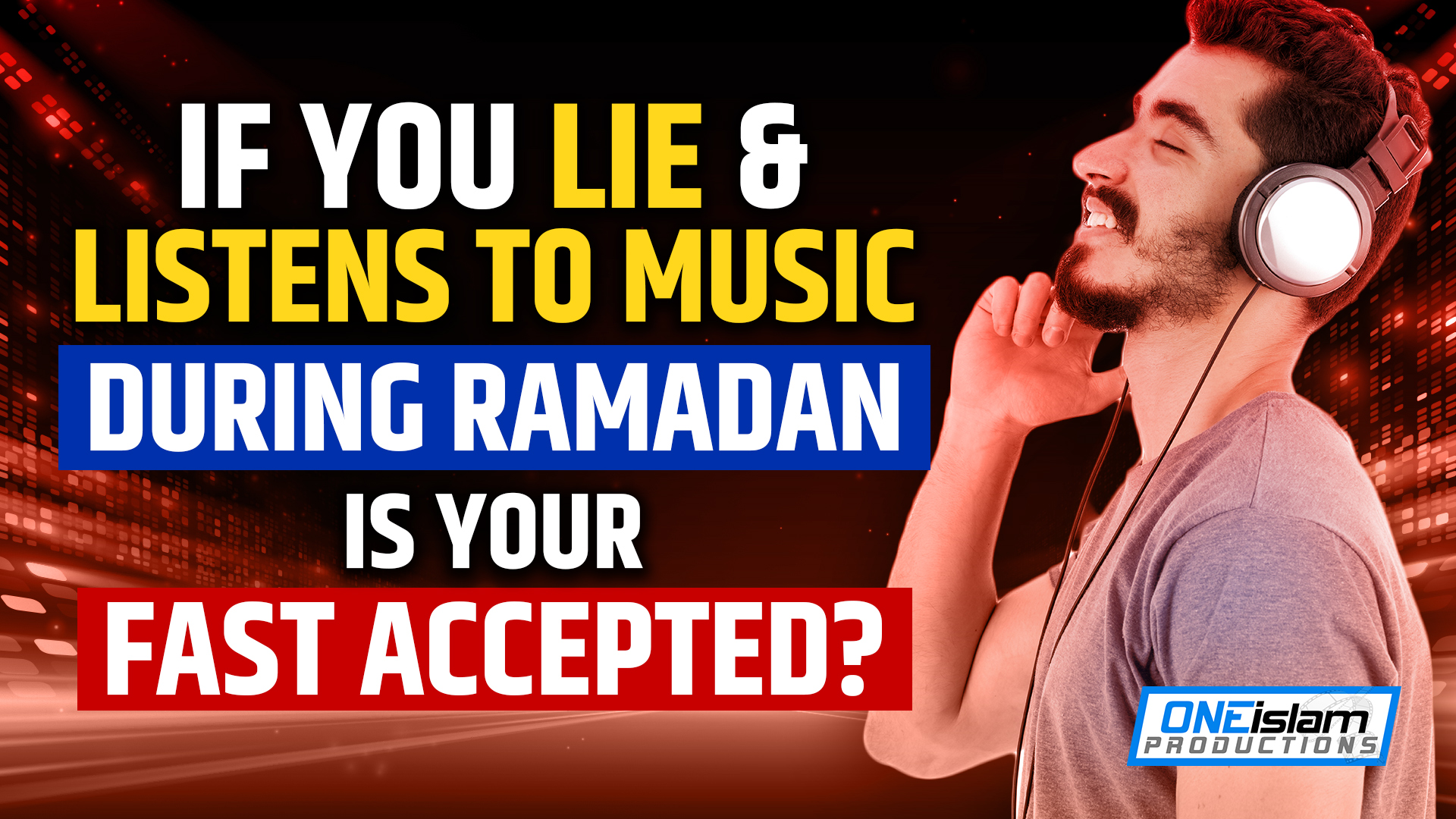 IF YOU LISTEN TO MUSIC DURING RAMADAN, IS YOUR FAST ACCEPTED?