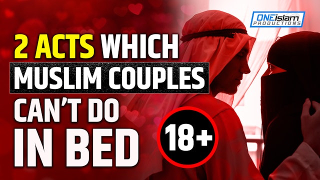 (18+) 2 ACTS WHICH MUSLIM COUPLE CAN’T DO IN BED 